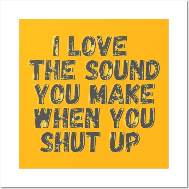 Shut Up Wall Art by Kittoable